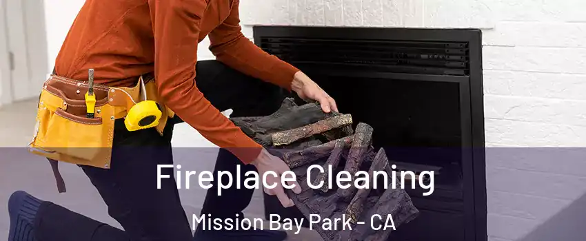 Fireplace Cleaning Mission Bay Park - CA