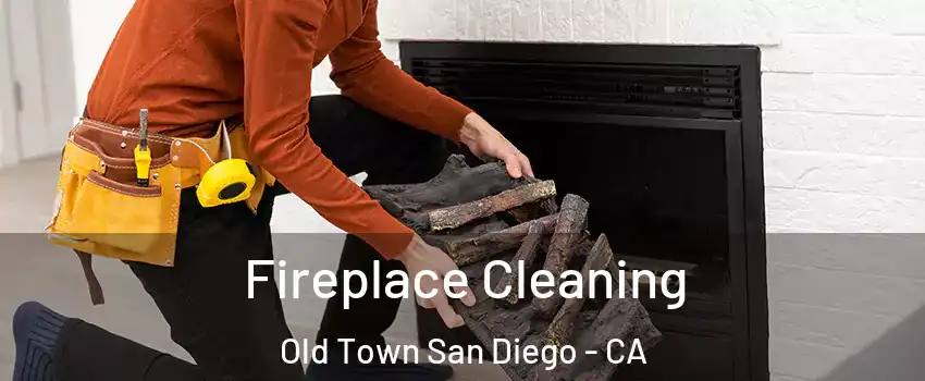 Fireplace Cleaning Old Town San Diego - CA