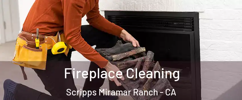 Fireplace Cleaning Scripps Miramar Ranch - CA