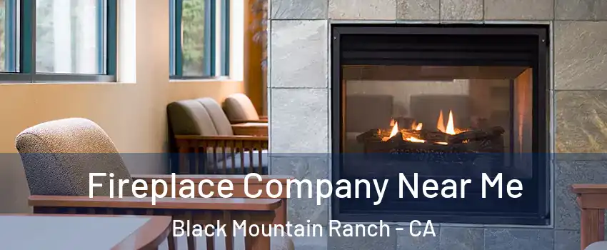 Fireplace Company Near Me Black Mountain Ranch - CA