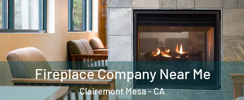 Fireplace Company Near Me Clairemont Mesa - CA