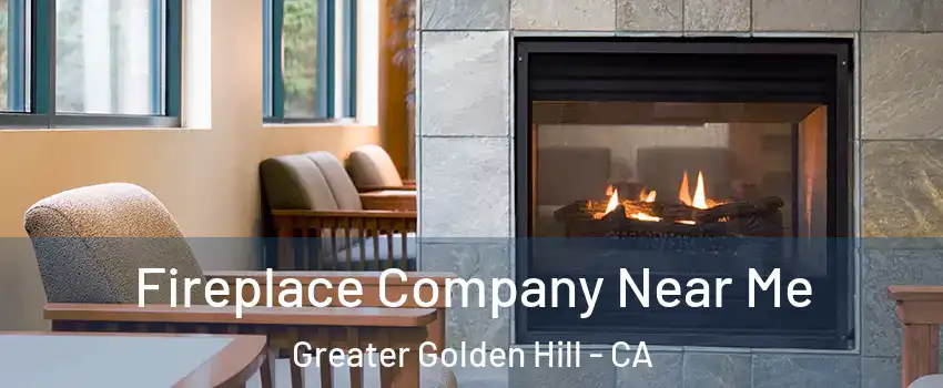 Fireplace Company Near Me Greater Golden Hill - CA