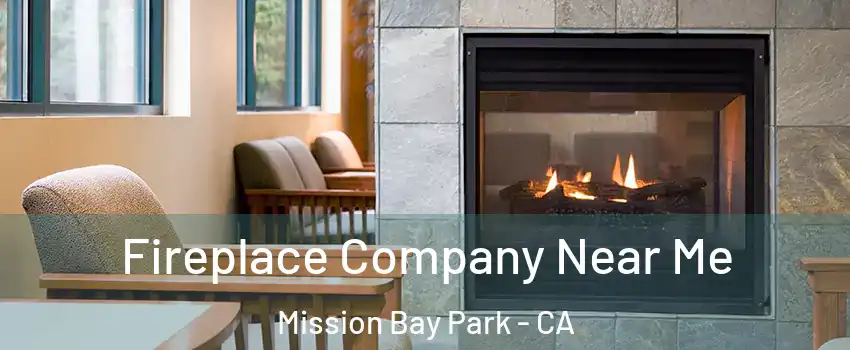 Fireplace Company Near Me Mission Bay Park - CA