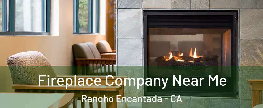 Fireplace Company Near Me Rancho Encantada - CA