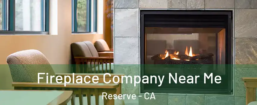 Fireplace Company Near Me Reserve - CA