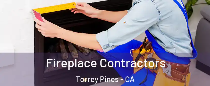 Fireplace Contractors Torrey Pines - CA