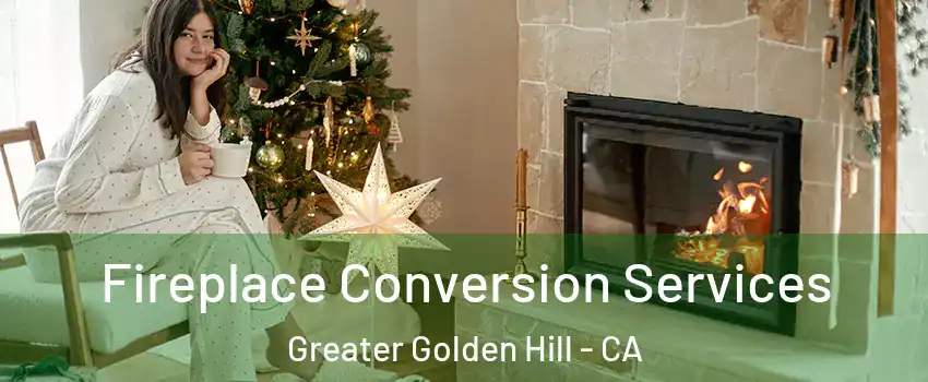 Fireplace Conversion Services Greater Golden Hill - CA