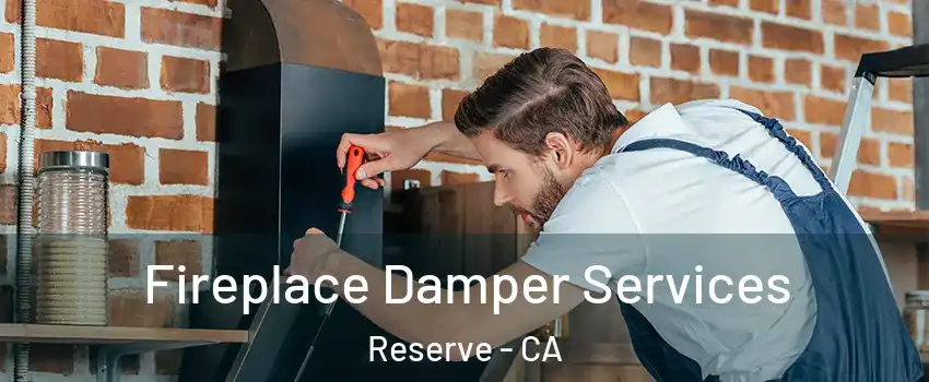 Fireplace Damper Services Reserve - CA