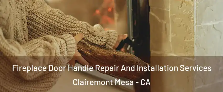 Fireplace Door Handle Repair And Installation Services Clairemont Mesa - CA