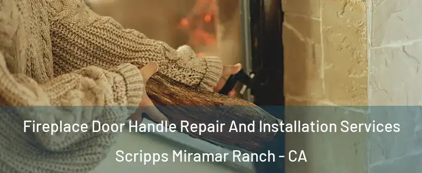 Fireplace Door Handle Repair And Installation Services Scripps Miramar Ranch - CA