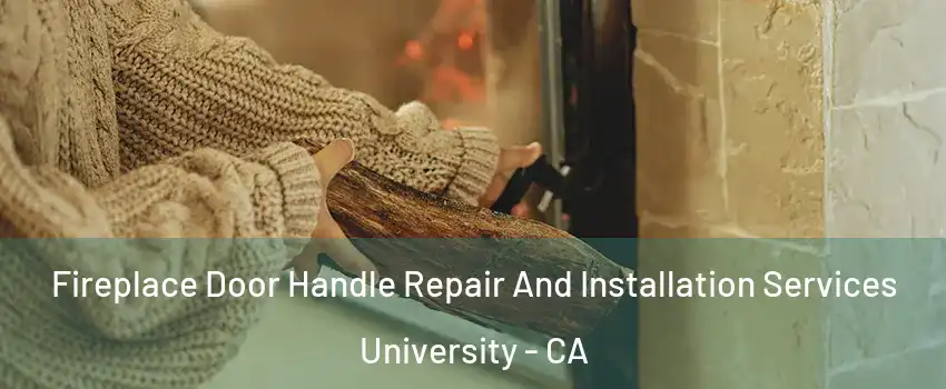 Fireplace Door Handle Repair And Installation Services University - CA