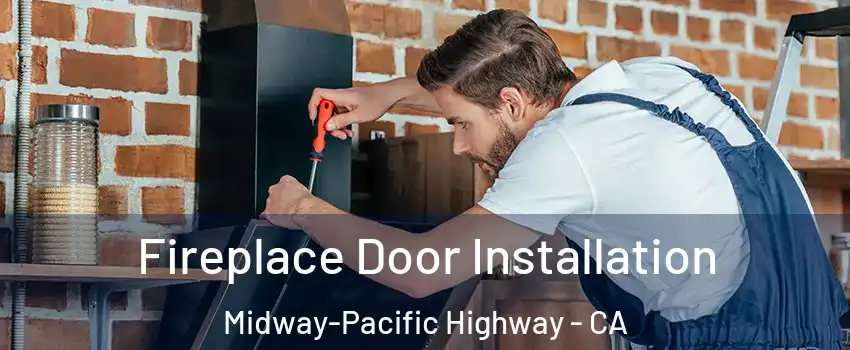 Fireplace Door Installation Midway-Pacific Highway - CA