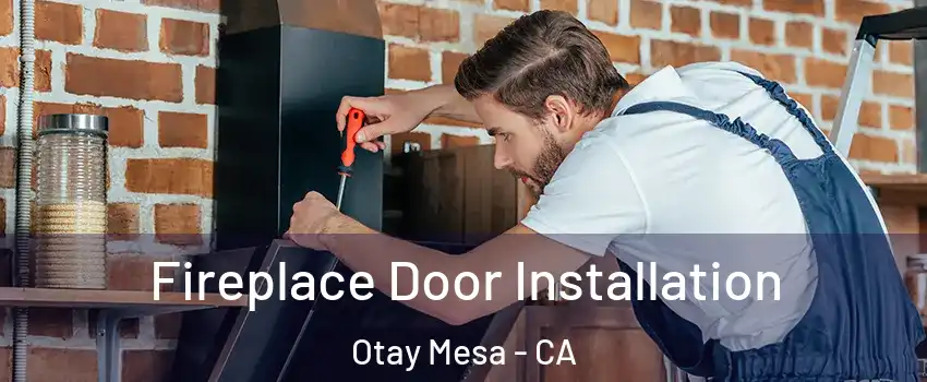 Fireplace Door Installation Otay Mesa - CA