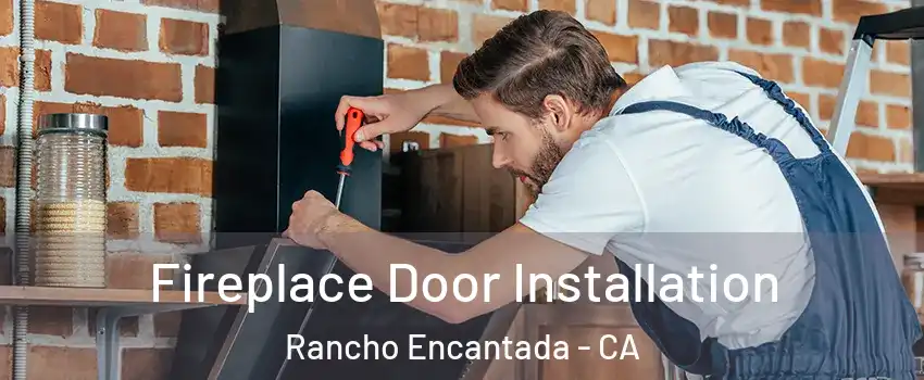 Fireplace Door Installation Rancho Encantada - CA