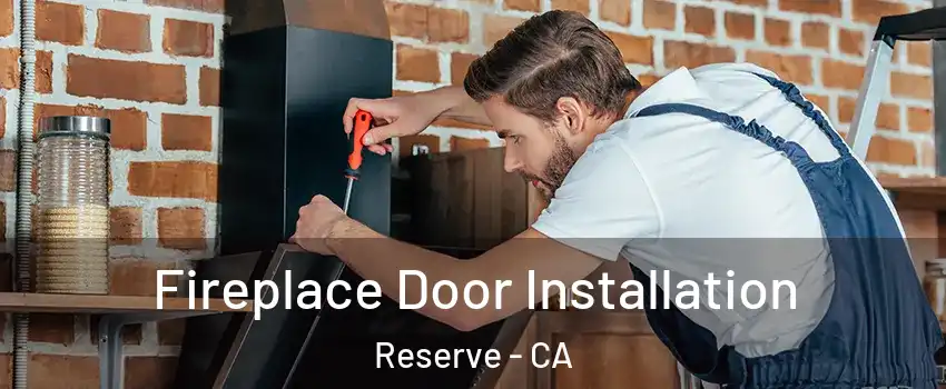 Fireplace Door Installation Reserve - CA