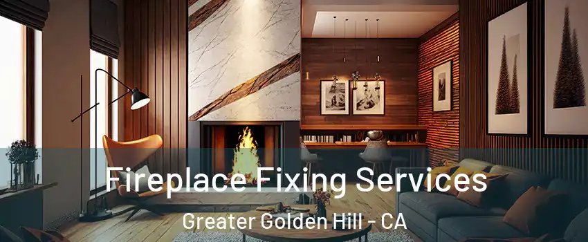 Fireplace Fixing Services Greater Golden Hill - CA