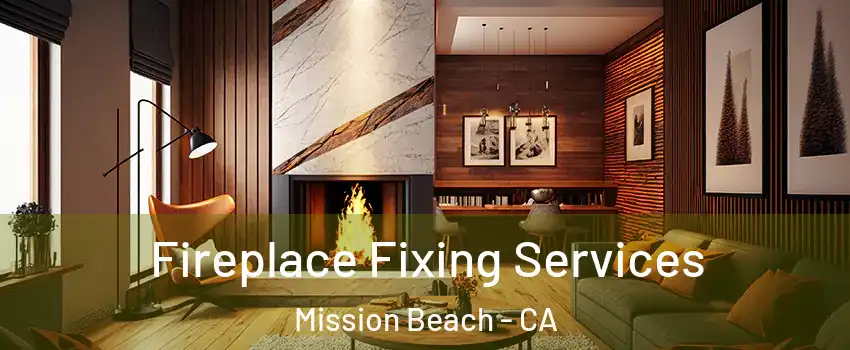 Fireplace Fixing Services Mission Beach - CA