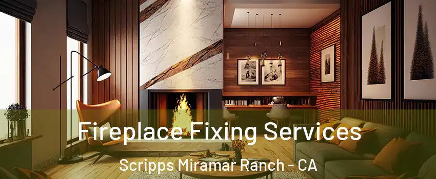 Fireplace Fixing Services Scripps Miramar Ranch - CA