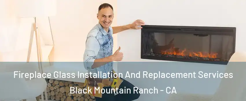 Fireplace Glass Installation And Replacement Services Black Mountain Ranch - CA