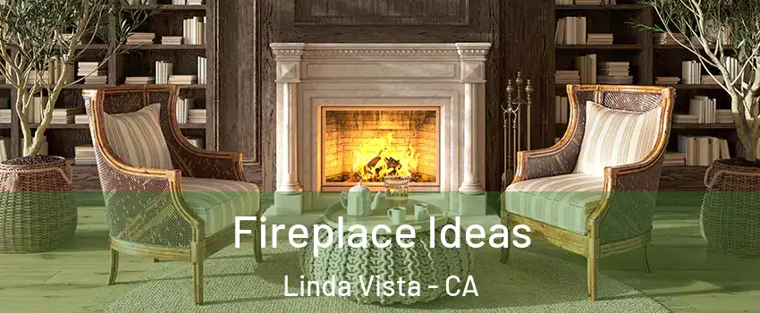 Fireplace Ideas Linda Vista - CA