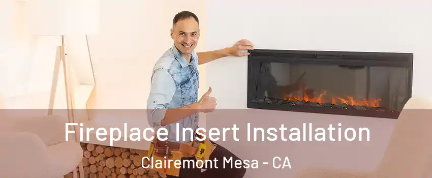 Fireplace Insert Installation Clairemont Mesa - CA