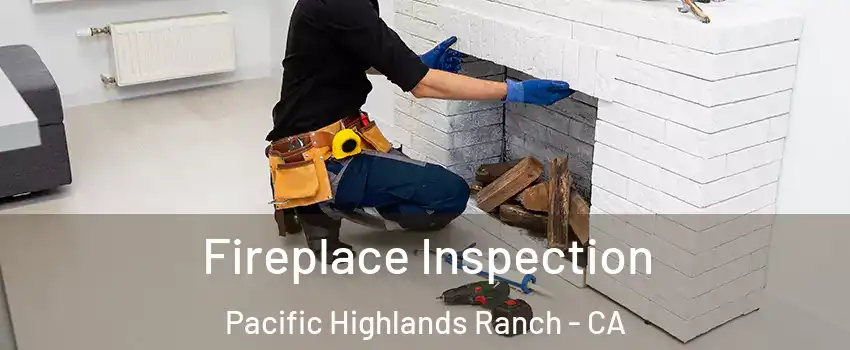 Fireplace Inspection Pacific Highlands Ranch - CA