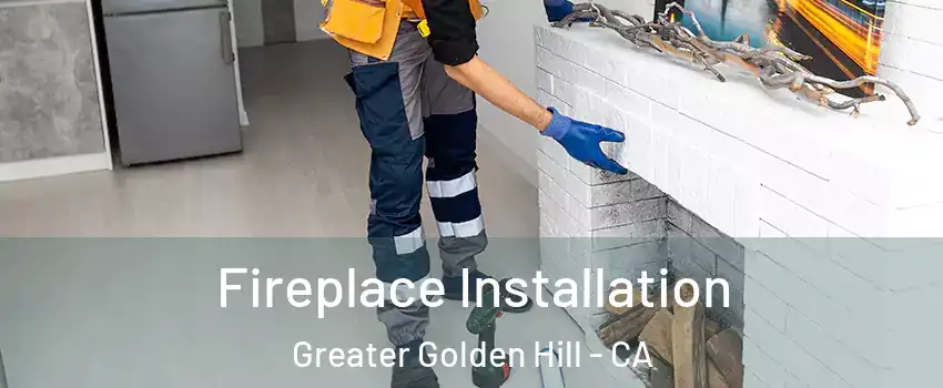 Fireplace Installation Greater Golden Hill - CA