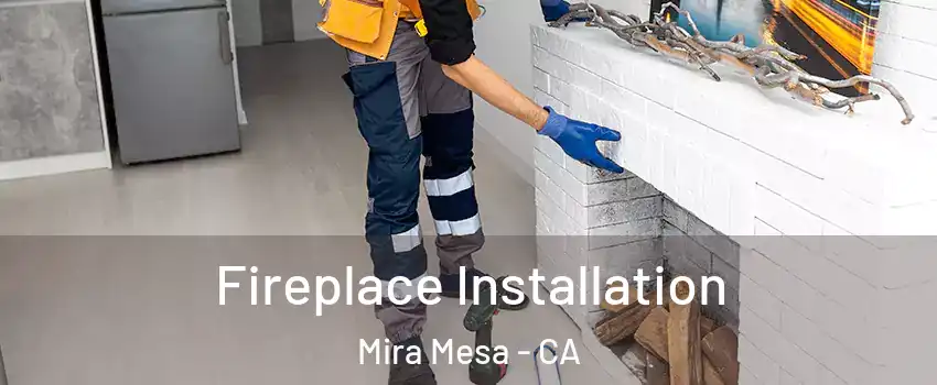 Fireplace Installation Mira Mesa - CA