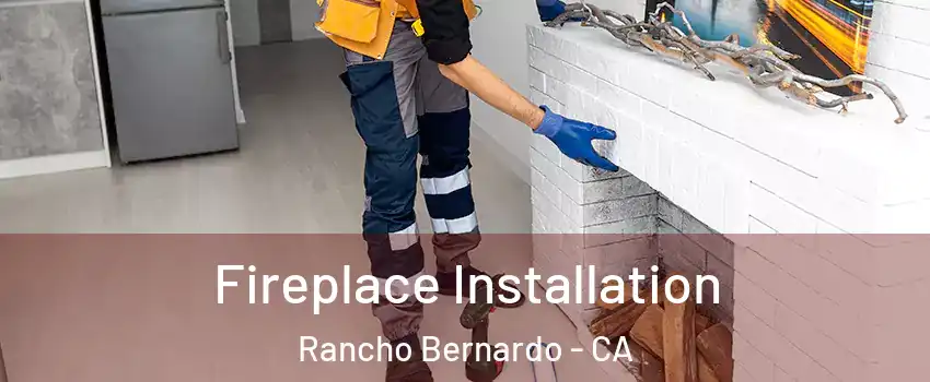 Fireplace Installation Rancho Bernardo - CA