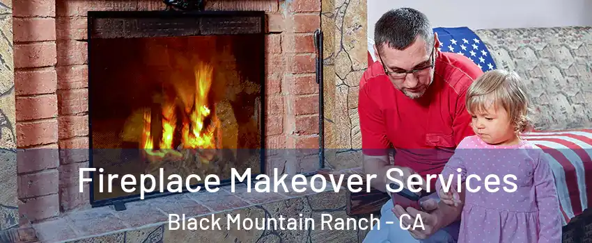 Fireplace Makeover Services Black Mountain Ranch - CA