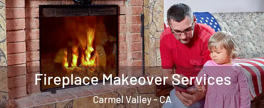 Fireplace Makeover Services Carmel Valley - CA