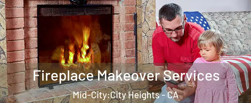 Fireplace Makeover Services Mid-City:City Heights - CA