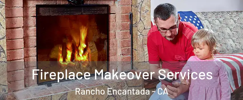 Fireplace Makeover Services Rancho Encantada - CA