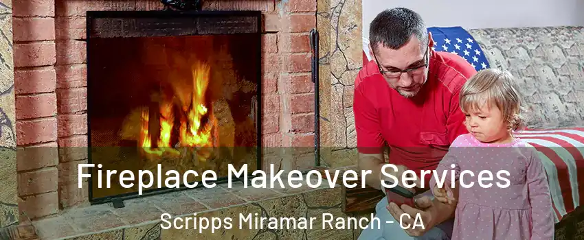 Fireplace Makeover Services Scripps Miramar Ranch - CA