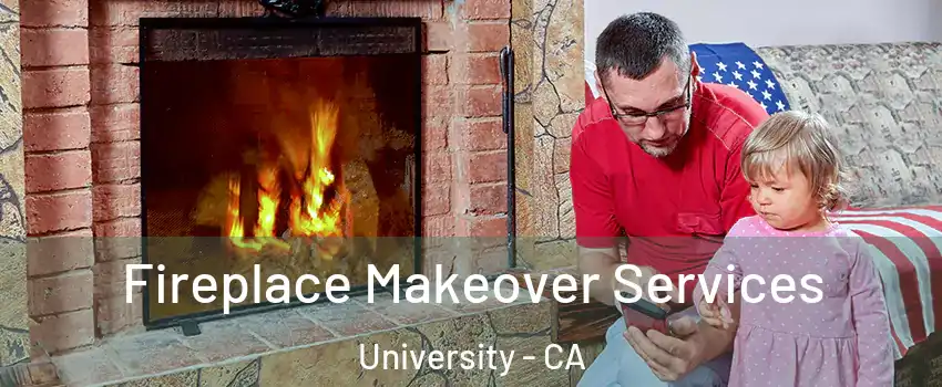 Fireplace Makeover Services University - CA