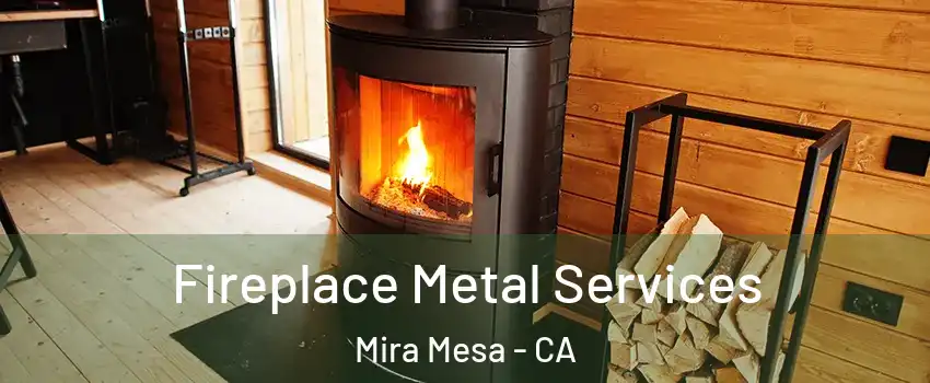 Fireplace Metal Services Mira Mesa - CA