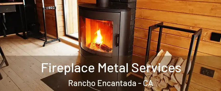 Fireplace Metal Services Rancho Encantada - CA