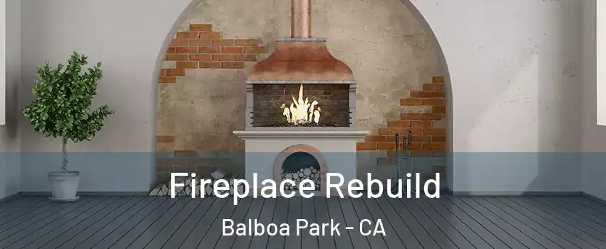 Fireplace Rebuild Balboa Park - CA