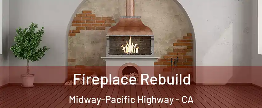 Fireplace Rebuild Midway-Pacific Highway - CA