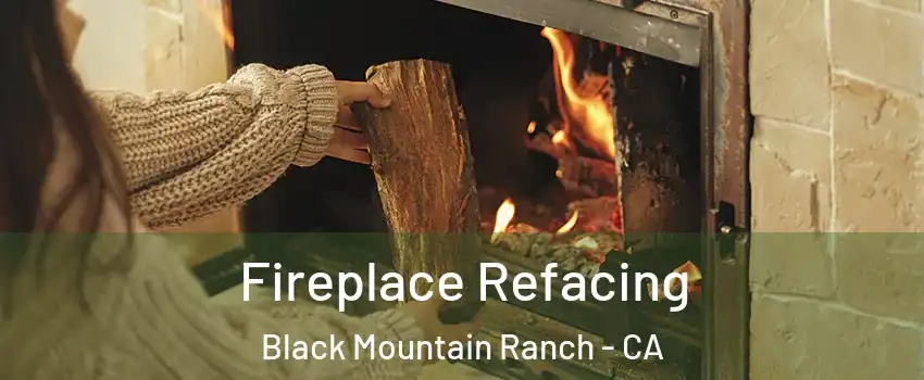 Fireplace Refacing Black Mountain Ranch - CA