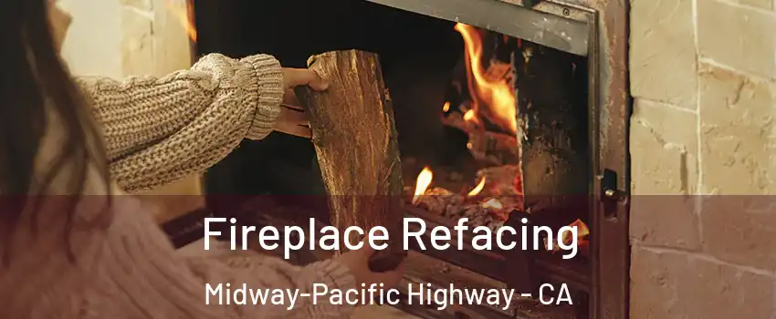 Fireplace Refacing Midway-Pacific Highway - CA