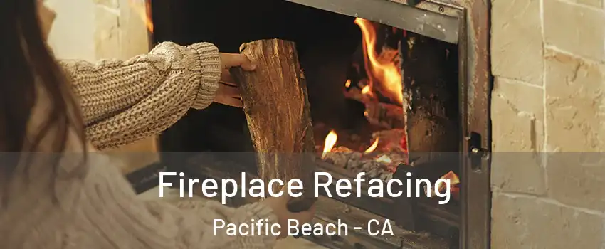 Fireplace Refacing Pacific Beach - CA