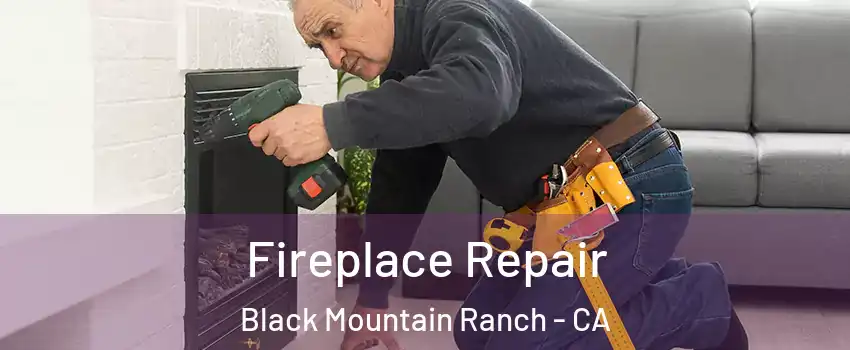 Fireplace Repair Black Mountain Ranch - CA