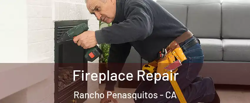 Fireplace Repair Rancho Penasquitos - CA