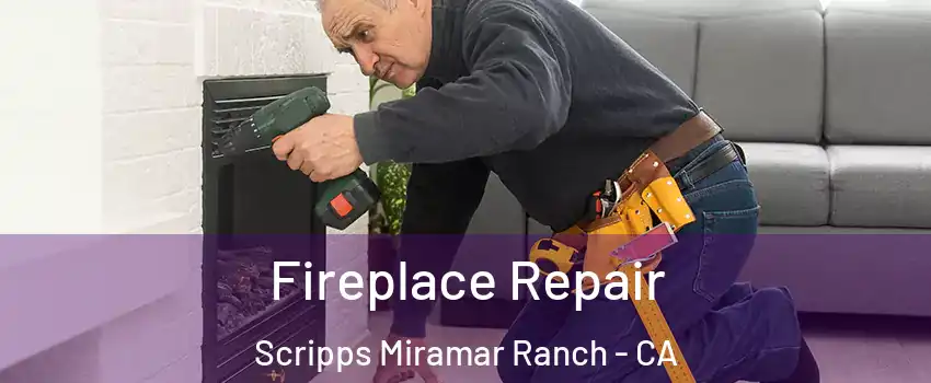 Fireplace Repair Scripps Miramar Ranch - CA