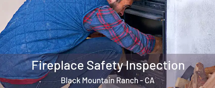 Fireplace Safety Inspection Black Mountain Ranch - CA