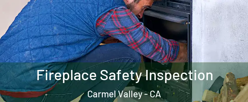 Fireplace Safety Inspection Carmel Valley - CA