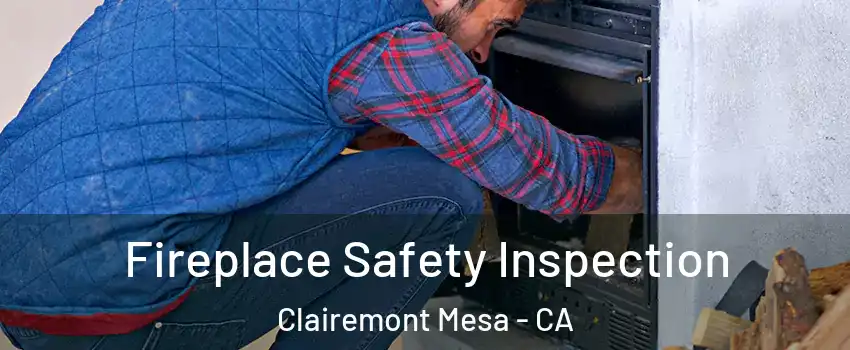 Fireplace Safety Inspection Clairemont Mesa - CA