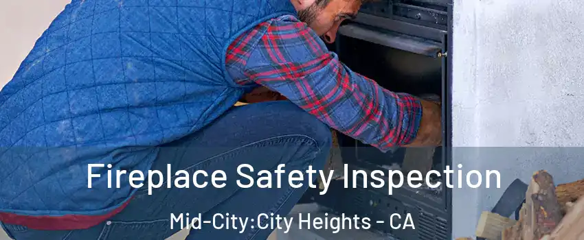 Fireplace Safety Inspection Mid-City:City Heights - CA