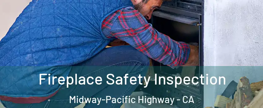 Fireplace Safety Inspection Midway-Pacific Highway - CA